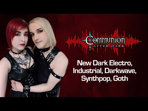 Communion After Dark -  Dark Electro, Industrial, Darkwave, Synthpop - 07/07/25