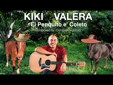 Kiki Valera “El Penquito e' Coleto" - Compay Segundo - Música Cubana, Cuban Music, Son Cubano
