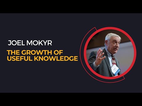 The Growth of Useful Knowledge - Joel Mokyr
