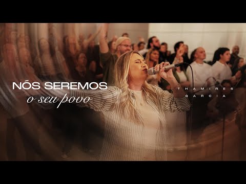Nós seremos o Seu povo - Thamires Garcia