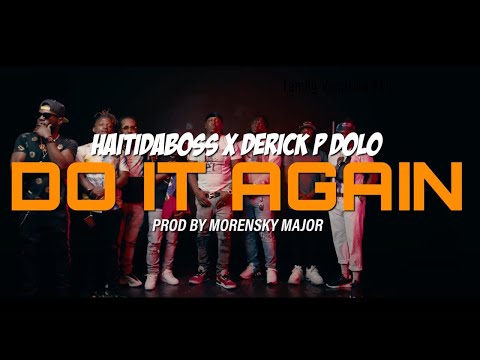 HaitiDaBoss x Derick p Dolo “DO IT AGAIN  [Official Music Video ]
