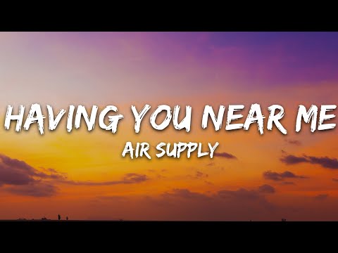 Air Supply - Having You Near Me (Lyrics)