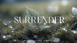 SURRENDER | Soaking worship instrumental - Prayer and Devotional.