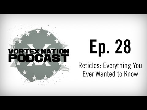 Ep. 28 | Reticles: Everything You Ever Wanted to Know