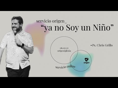 Ya no Soy un Niño - Ps. Chris Grillo - 06/02 - 7:30 PM