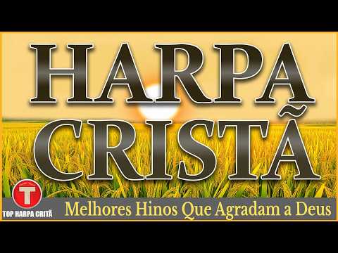 Louvores da Harpa Cristã 🙏🏼 Melhores Hinos Que Agradam a Deus ||  Top 15 Hinos Antigos