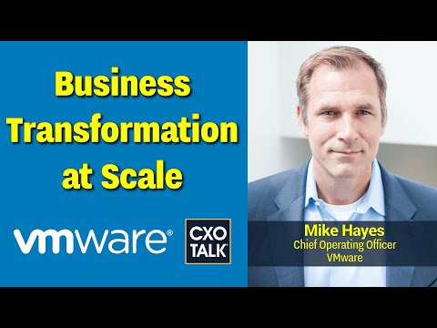 Business Transformation at Scale, with VMware's Chief Operating Officer (CXOTalk)