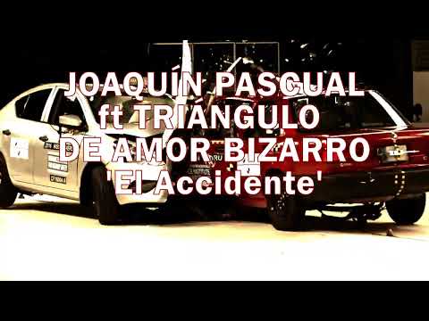 JOAQUÍN PASCUAL ft TRIÁNGULO DE AMOR BIZARRO · EL ACCIDENTE · NUEVO SINGLE 02.06.23