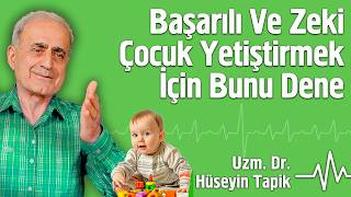 Başarılı Ve Zeki Çocuk Yetiştirmek İçin Bunu Dene | Uzm. Dr. Hüseyin Tapik