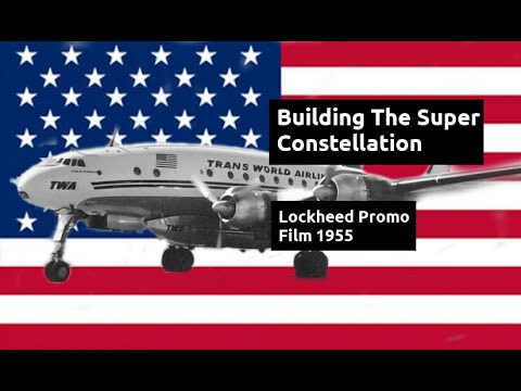 Building The Super Constellation - Lockheed Promo Film 1955