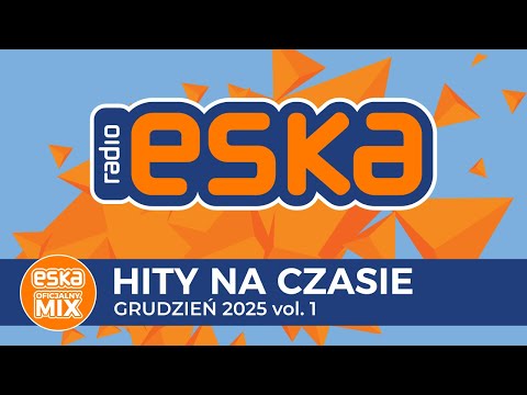 ESKA Hity na Czasie - Grudzień 2025 – oficjalny mix Radia ESKA