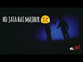 Aashiqui Mein Har Aashiq Ho Jata Hai Majboor WhatsApp Status