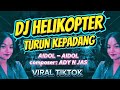 DJ HELIKOPTER TURUN KE PADANG REMIX IDOL IDOL SANGBAYAN VIRAL TIKTOK KOMPOSER ADY N JAS