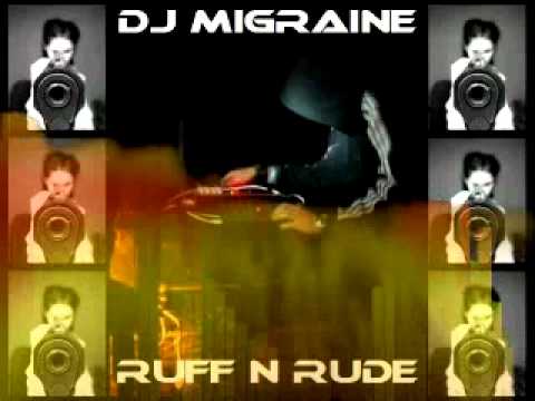 DJ MIGRAINE - Ruff N Rude