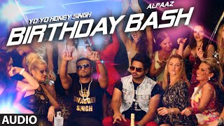 &#39;Birthday Bash&#39; FULL AUDIO SONG | Yo Yo Honey Singh, Alfaaz | Dilliwaali Zaalim Girlfriend