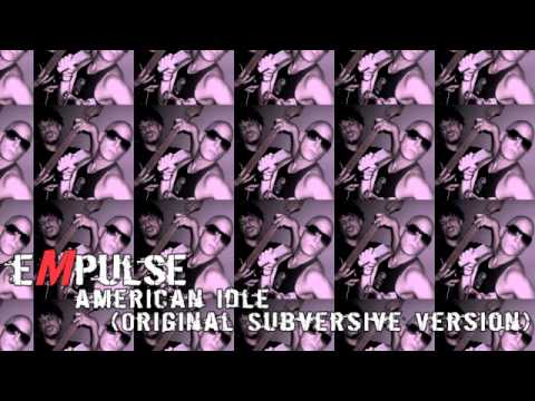 eMpulse - American Idle (Original Subversive Version)