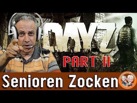 DAY Z Part II - Senioren Zocken!!! (Danke für 10k 👍)