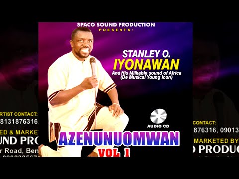 STANLEY O IYONANWAN - AZENUNUOMWAN [VOL.1] LATEST BENIN MUSIC LIVE ON STAGE | AUDIO