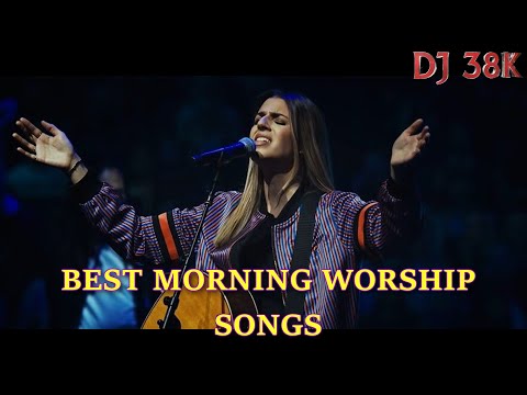 BEST MORNING UPLIFTING WORSHIP SONGS - DJ 38K | HILLSONG | ELEVATION WORSHIP | NATHANIEL BASSEY