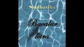 Bacalar ~ Siddhartha ~ Letra