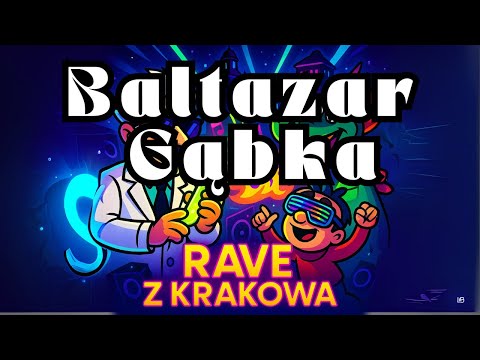 🎧 „Baltazar Gąbka: Rave z Krakowa”