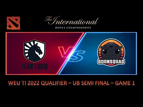 Liquid vs Goonsquad Game 1 UB Semi Final WEU TI 2022 Qualifier