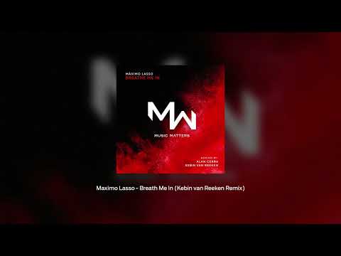 Maximo Lasso - Breathe Me In (Kebin van Reeken Remix) [Music Matters]