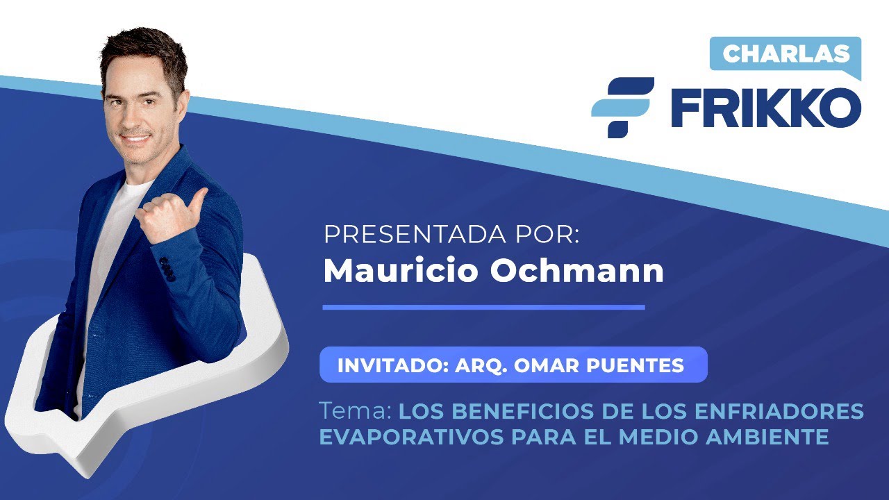 EP. 1 Charlas Frikko 2023 | Beneficios de los enfriadores evaporativos para el medio ambiente
