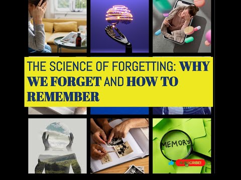 Why We Forget and How to Remember :The Science of Forgetting: