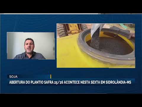 Abertura do plantio safra de soja 25/26 acontece nesta sexta em Sidrolândia (MS)
