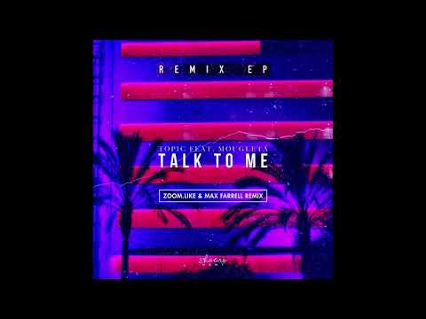 Talk To Me (Zoom.Like & Max Farrell Remix) - Topic feat. Mougleta