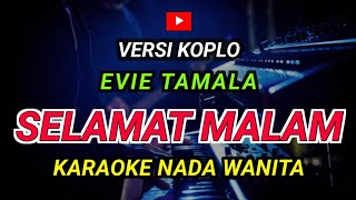 Download lagu SELAMAT MALAM - KARAOKE Nada Wanita || Versi Koplo ( Evie Tamala ) mp3 Download lagu SELAMAT MALAM - KARAOKE Nada Wanita || Versi Koplo ( Evie Tamala ) mp3
