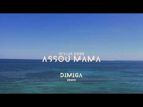 Stylus Robb Assou Mama ( DIMIGA Remix )