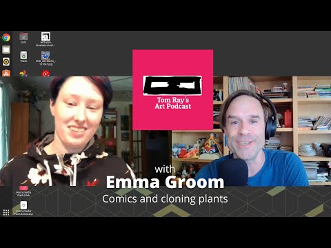 Emma Groom: Comics and cloning plants - Tom Ray's Art Podcast 210919