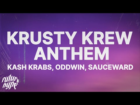 KRUSTY KREW ANTHEM (BACK ON THE GRILL) (Lyrics) - Kash Krabs, Oddwin & Sauceward