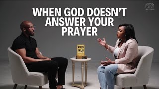 When God Doesn't Answer Your Prayer | When Faith Disappoints Ep. 5