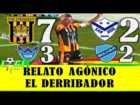 THE STRONGEST vs San Jose 7-2, RELATO AGÓNICO EMOCIONANTE EL DERRIBADOR,  Apertura 2016 - 2017