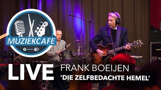 Frank Boeijen - 'Die Zelfbedachte Hemel' live bij Muziekcafé