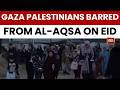 Gaza Palestinians Hold Subdued Eid Prayers Barred From Al Aqsa Mosque Amid Conflict World News