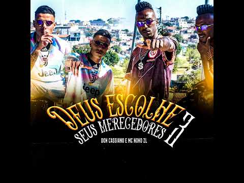 Don' Cassiano feat. Mc Nono ZL - "Deus escolhe seus merecedores 3" - Dj Kaos mpc (áudio oficial )