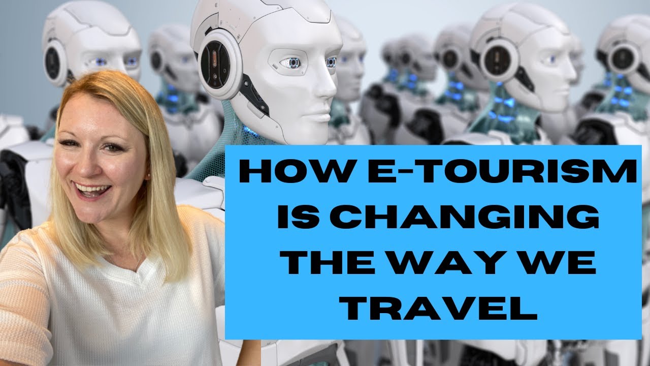 What Is E-Tourism And How Is Technology Changing The Tourism Industry?