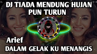 Download lagu DJ TIADA MENDUNG HUJAN PUN TURUN REMIX TIKTOK VIRAL TERBARU 2022 DJ DALAM GELAK KU MENANGIS - ARIEF mp3