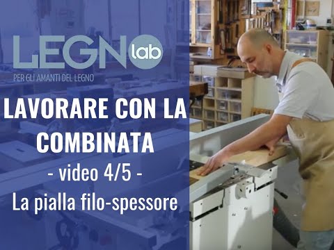 Lavorare con la combinata. La pialla filo-spessore