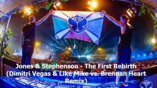 Jones &amp; Stephenson - The First Rebirth (Dimitri Vegas &amp; Like Mike vs. Brennan Heart Remix)