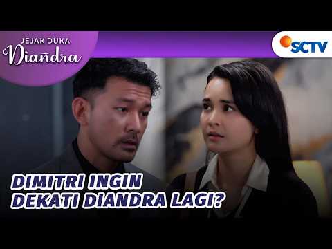 Gagal Move On! Dimitri Ajak Diandra Balikan Lagi? | Jejak Duka Diandra - Episode 46