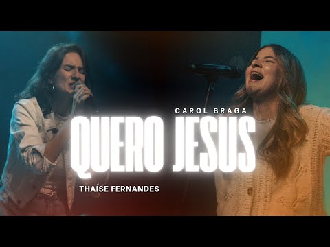 Carol Braga e Thaíse Fernandes | Quero Jesus (Cover Ao Vivo)
