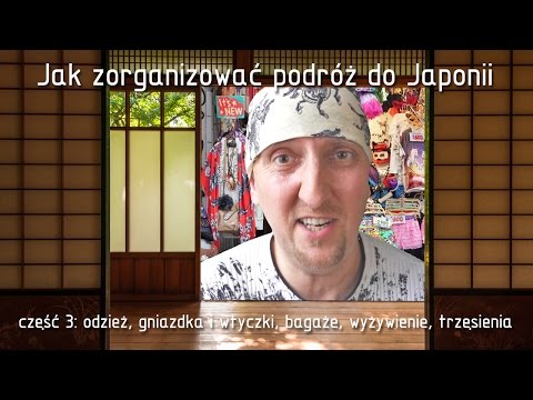 JaponiaOF05 :: 03 :: Jak zorganizować podróż do Japonii :: część 3