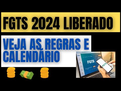 FGTS 2024 É LIBERADO VEJA AS REGRAS E CALENDÁRIO