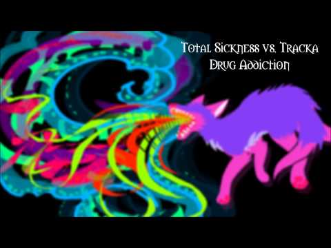 Total Sickness vs. Tracka - Drug Addiction - Psytrance