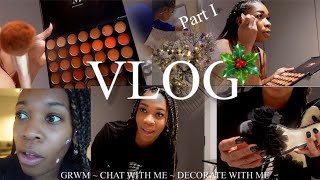 VLOG | GRWM | 🎄 INTRO | CHAT WITH ME | DECORATE WITH ME  | WALMART MAKEUP | PT. 1